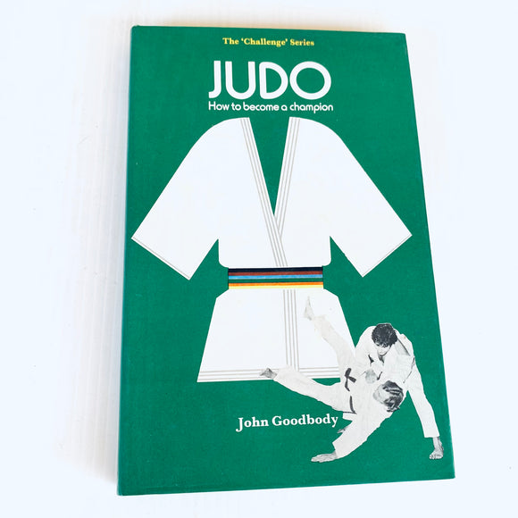 Judo How To Become A Champion By John Goodbody The Challenge Series HC Book 1974