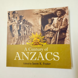 A Century Of Anzacs Edited By Jason K. Foster Paperback Book 2014